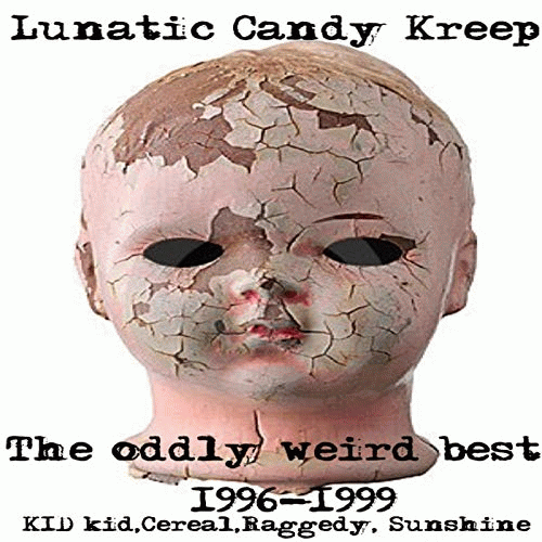 Lunatic Candy Kreep : Oddly Weird Best of 1996-1999